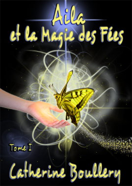Couverture du livre de fantasy : Aila et la magie des fées, de Catherine Boullery